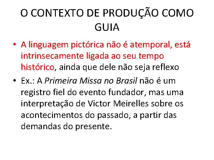 O CONTEXTO DE PRODUÇÃO COMO GUIA • A linguagem pictórica não é atemporal, está