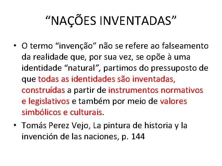 “NAÇÕES INVENTADAS” • O termo “invenção” não se refere ao falseamento da realidade que,