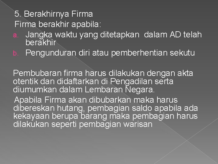 5. Berakhirnya Firma berakhir apabila: a. Jangka waktu yang ditetapkan dalam AD telah berakhir