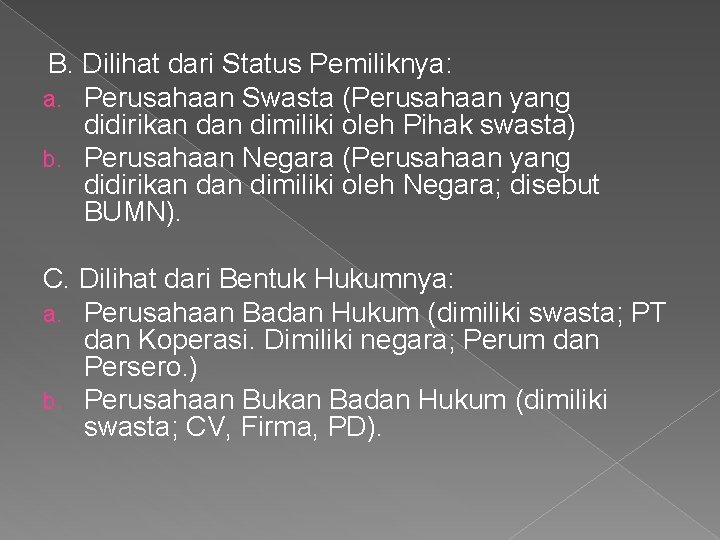 B. Dilihat dari Status Pemiliknya: a. Perusahaan Swasta (Perusahaan yang didirikan dimiliki oleh Pihak