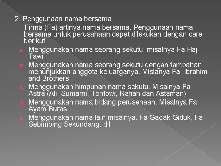 2. Penggunaan nama bersama Firma (Fa) artinya nama bersama. Penggunaan nama bersama untuk perusahaan