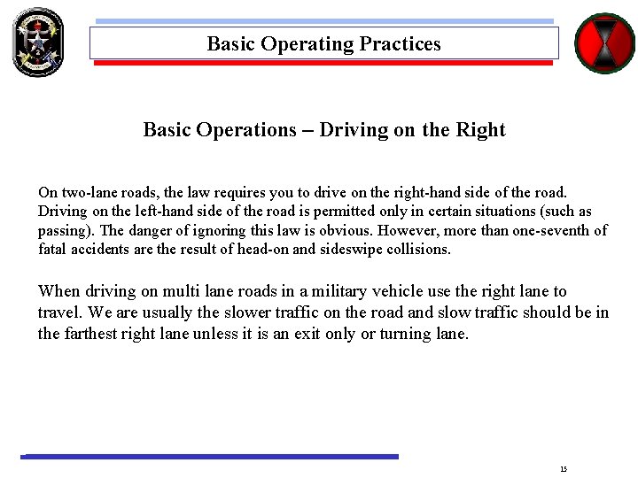 Basic Operating Practices Basic Operations – Driving on the Right On two-lane roads, the
