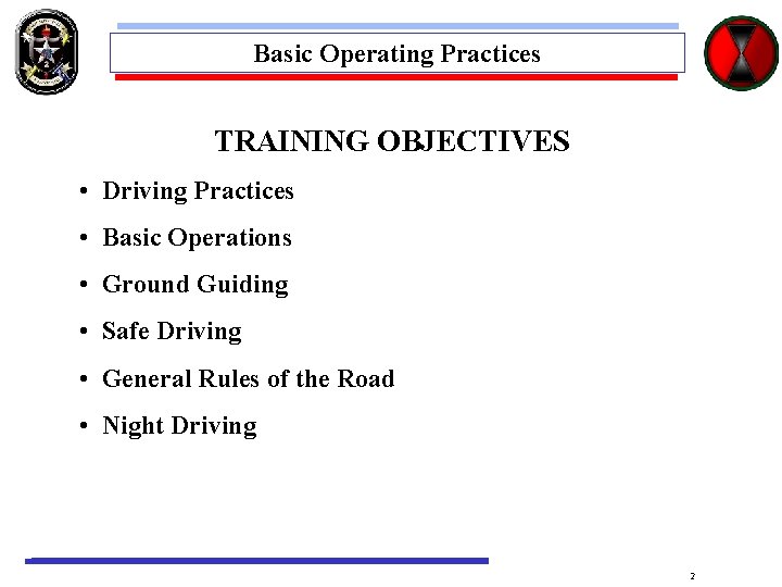 Basic Operating Practices TRAINING OBJECTIVES • Driving Practices • Basic Operations • Ground Guiding