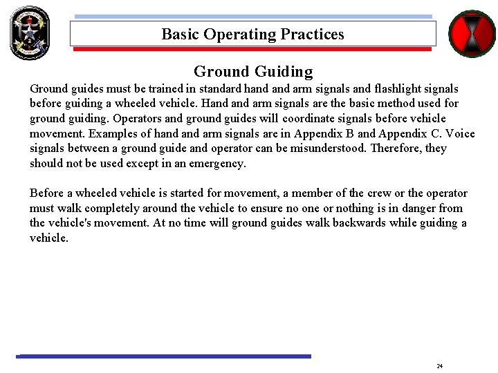 Basic Operating Practices Ground Guiding Ground guides must be trained in standard hand arm