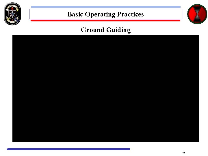 Basic Operating Practices Ground Guiding 27 