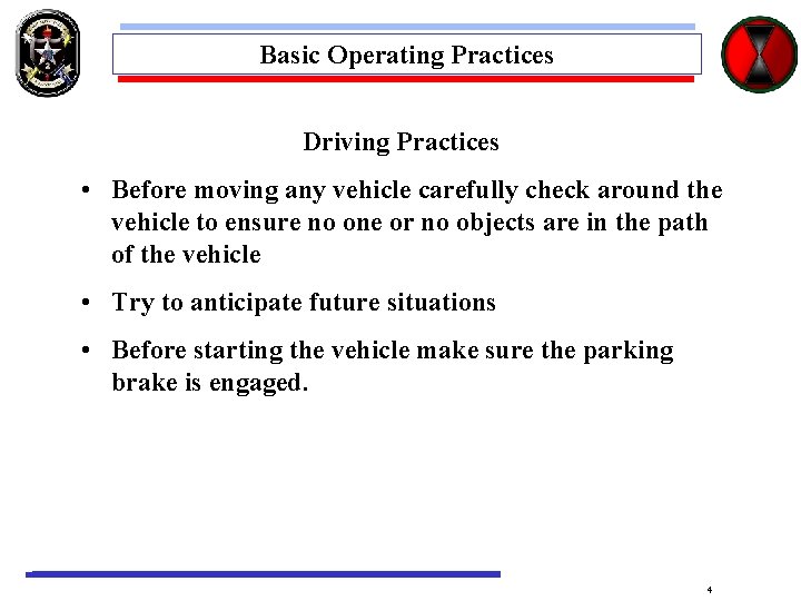 Basic Operating Practices Driving Practices • Before moving any vehicle carefully check around the
