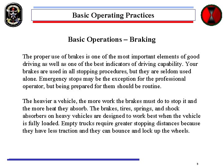 Basic Operating Practices Basic Operations – Braking The proper use of brakes is one