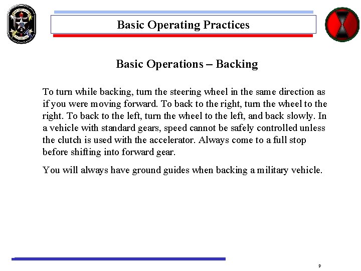 Basic Operating Practices Basic Operations – Backing To turn while backing, turn the steering