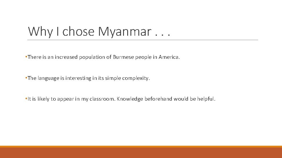 Why I chose Myanmar. . . • There is an increased population of Burmese