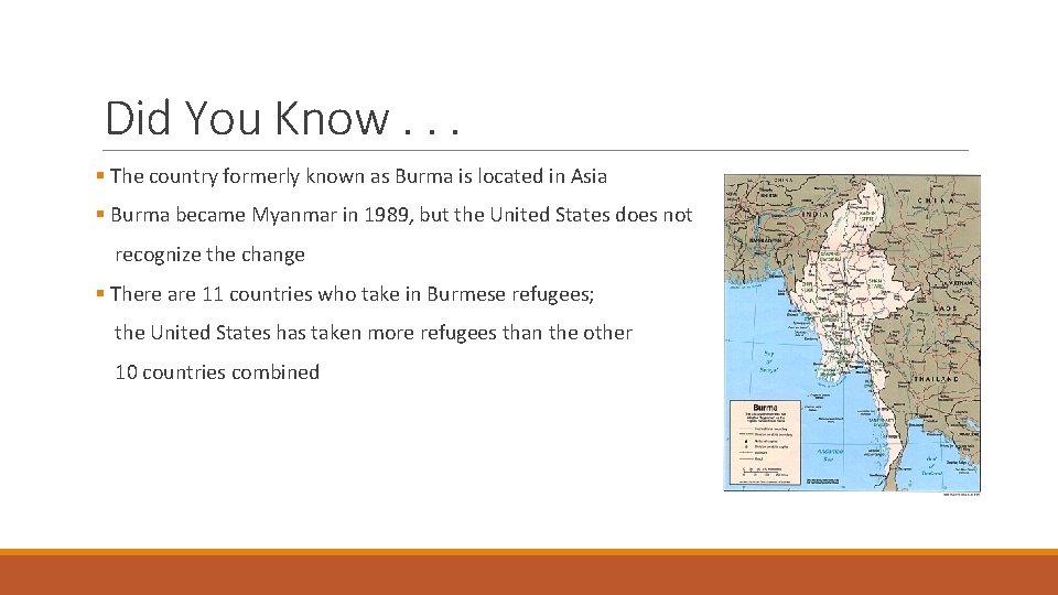 Did You Know. . . § The country formerly known as Burma is located