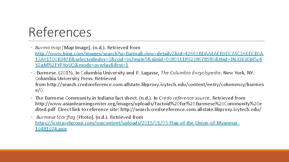 References ◦ Burma map [Map Image]. (n. d. ). Retrieved from http: //www. bing.