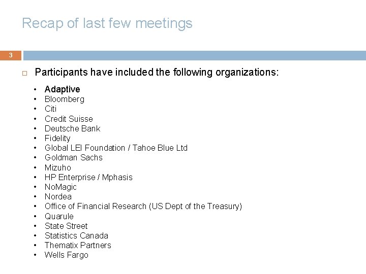 Recap of last few meetings 3 Participants have included the following organizations: • Adaptive