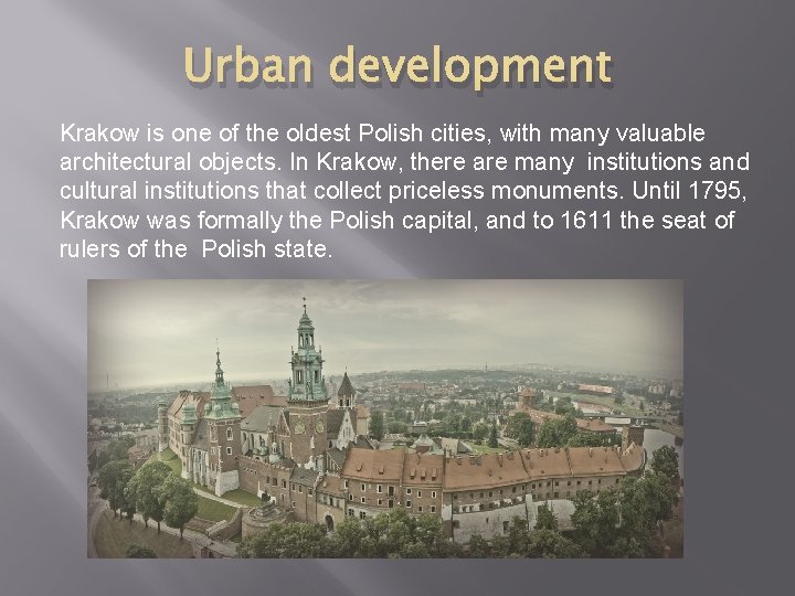 Urban development Krakow is one of the oldest Polish cities, with many valuable architectural