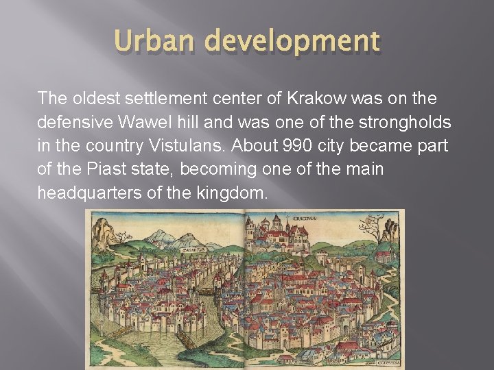 Urban development The oldest settlement center of Krakow was on the defensive Wawel hill