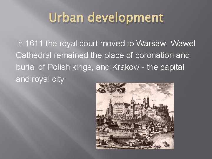 Urban development In 1611 the royal court moved to Warsaw. Wawel Cathedral remained the