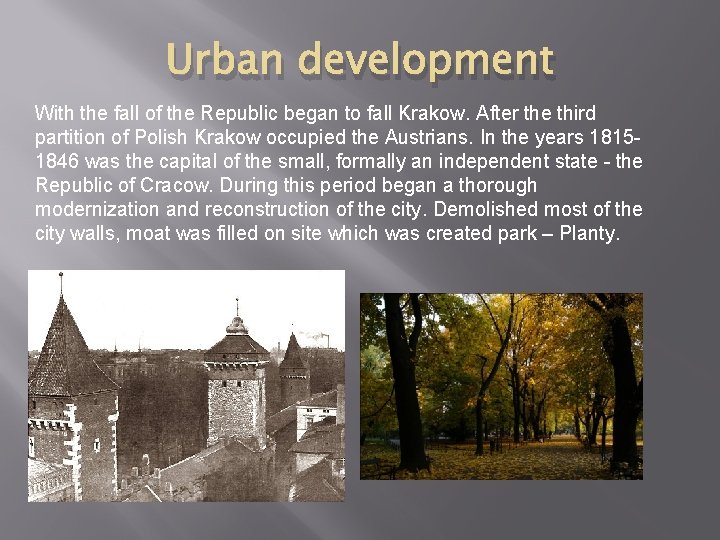 Urban development With the fall of the Republic began to fall Krakow. After the