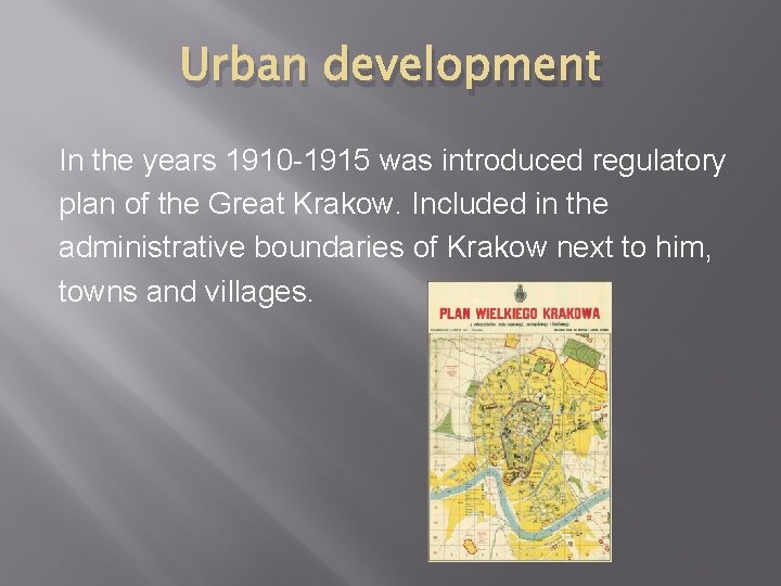 Urban development In the years 1910 -1915 was introduced regulatory plan of the Great