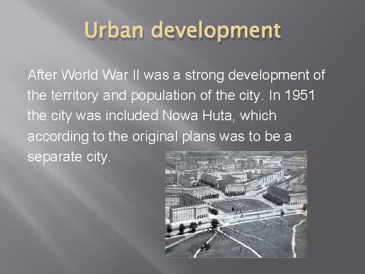 Urban development After World War II was a strong development of the territory and