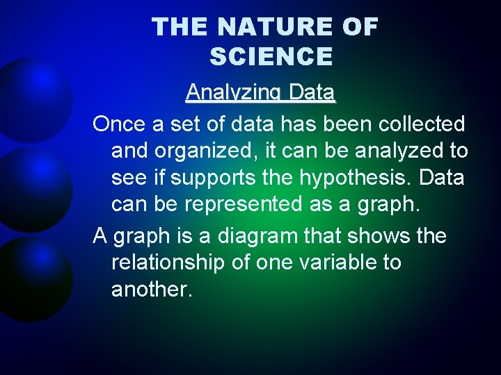 THE NATURE OF SCIENCE Analyzing Data Once a set of data has been collected