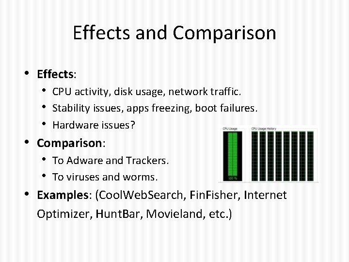 Effects and Comparison • Effects: • CPU activity, disk usage, network traffic. • Stability