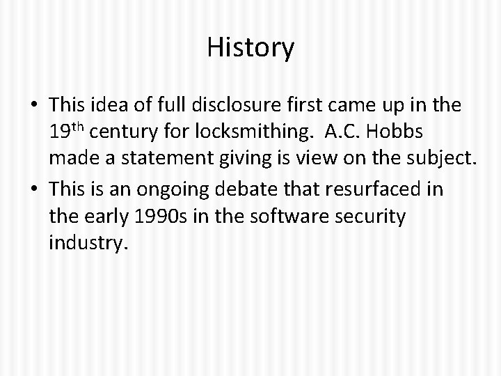 History • This idea of full disclosure first came up in the 19 th