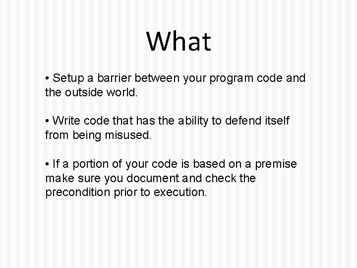 What • Setup a barrier between your program code and the outside world. •