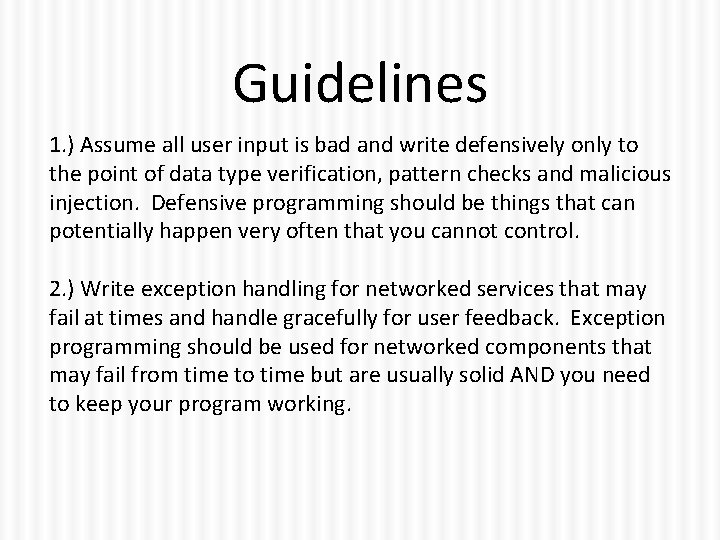 Guidelines 1. ) Assume all user input is bad and write defensively only to
