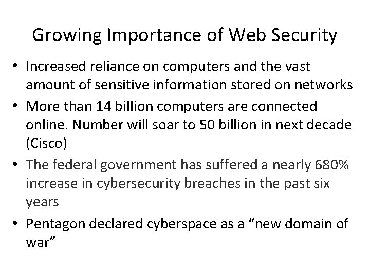 Growing Importance of Web Security • Increased reliance on computers and the vast amount