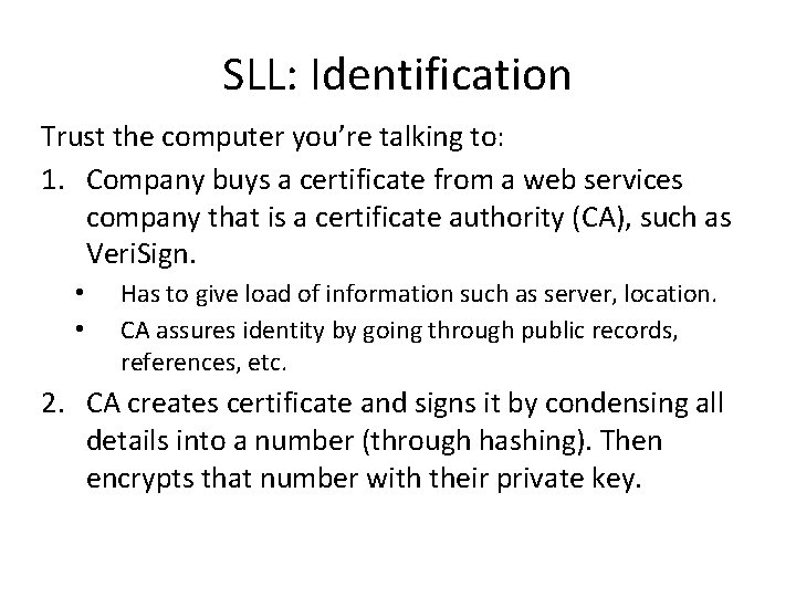 SLL: Identification Trust the computer you’re talking to: 1. Company buys a certificate from