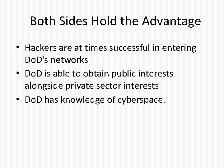 Both Sides Hold the Advantage • Hackers are at times successful in entering Do.