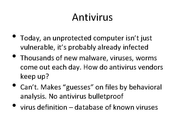 Antivirus • • Today, an unprotected computer isn’t just vulnerable, it’s probably already infected