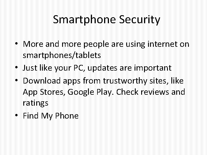 Smartphone Security • More and more people are using internet on smartphones/tablets • Just