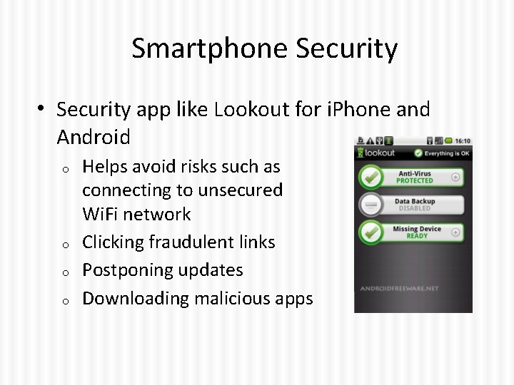 Smartphone Security • Security app like Lookout for i. Phone and Android o o