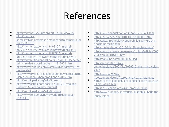 References • • • http: //www. net-security. org/article. php? id=485 http: //www. avcomparatives. org/images/stories/test/summary/sum