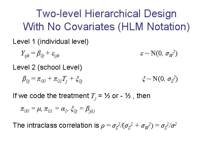 Two-level Hierarchical Design With No Covariates (HLM Notation) Level 1 (individual level) Yijk =