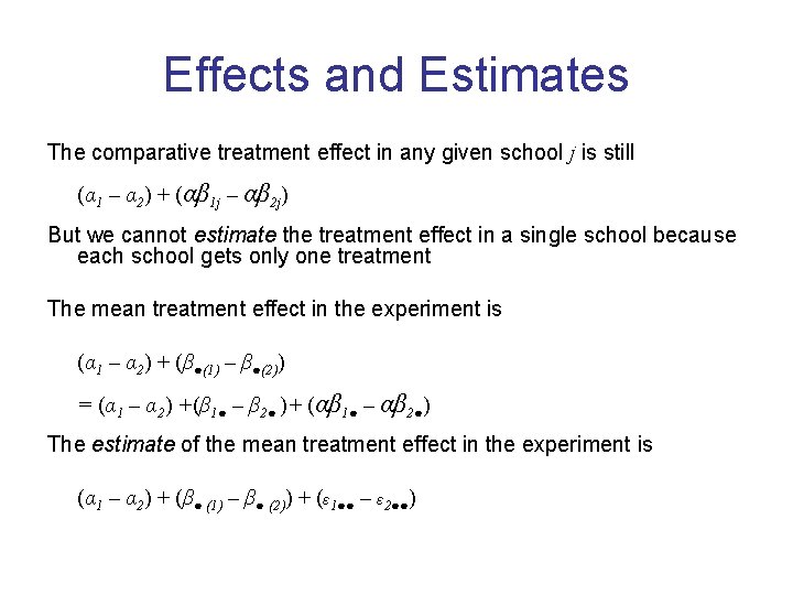 Effects and Estimates The comparative treatment effect in any given school j is still