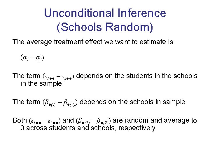 Unconditional Inference (Schools Random) The average treatment effect we want to estimate is (α