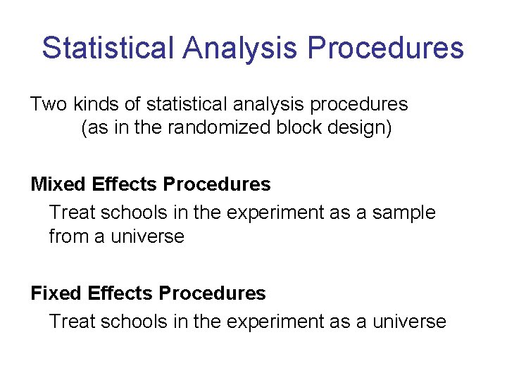 Statistical Analysis Procedures Two kinds of statistical analysis procedures (as in the randomized block