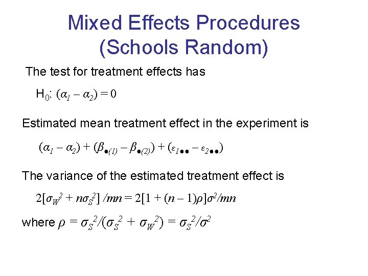 Mixed Effects Procedures (Schools Random) The test for treatment effects has H 0: (α