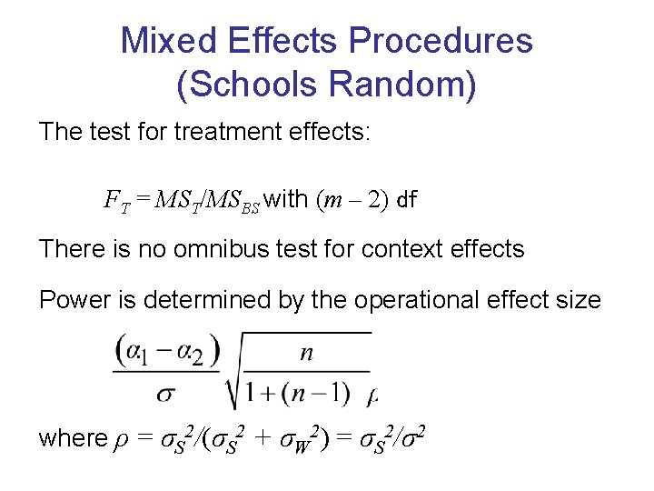 Mixed Effects Procedures (Schools Random) The test for treatment effects: FT = MST/MSBS with