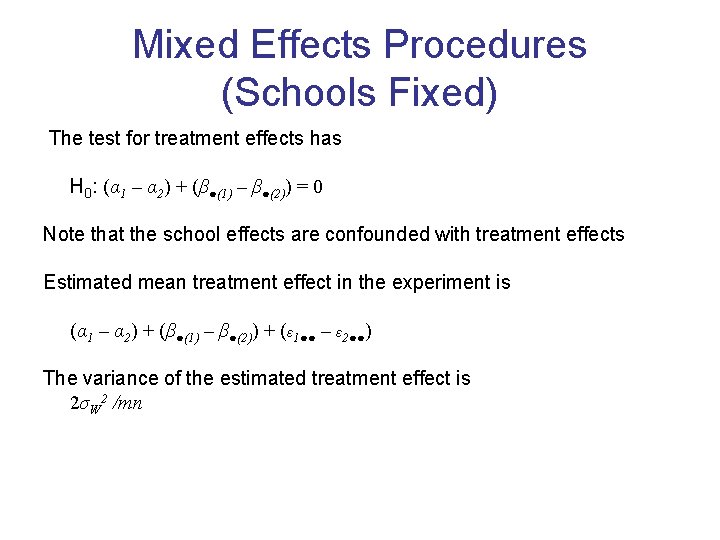 Mixed Effects Procedures (Schools Fixed) The test for treatment effects has H 0: (α