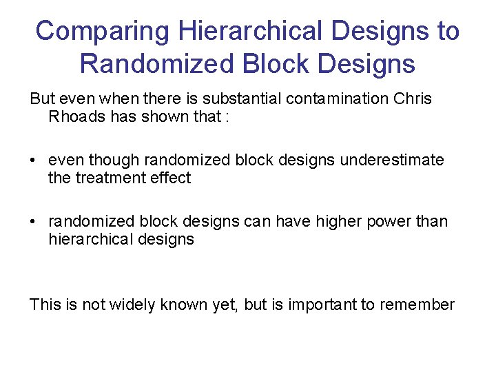 Comparing Hierarchical Designs to Randomized Block Designs But even when there is substantial contamination