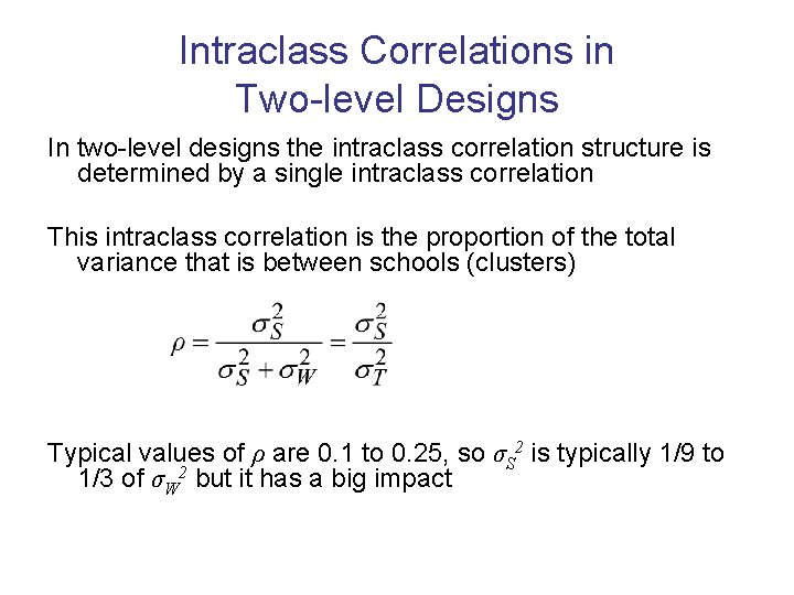 Intraclass Correlations in Two-level Designs In two-level designs the intraclass correlation structure is determined