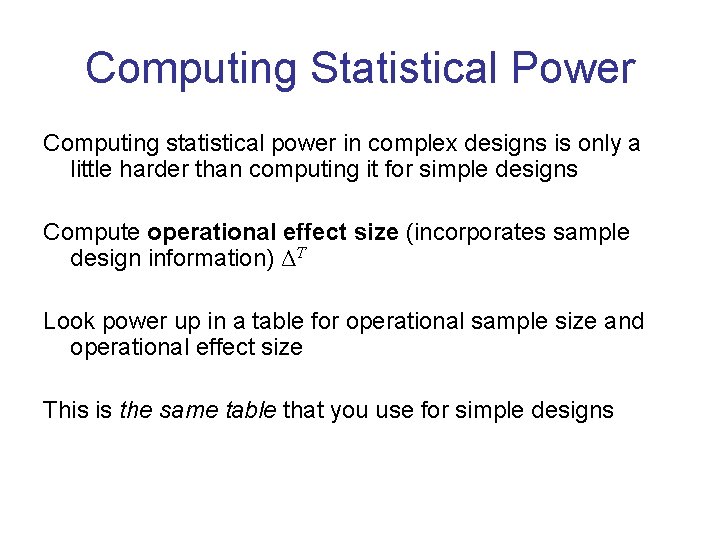 Computing Statistical Power Computing statistical power in complex designs is only a little harder