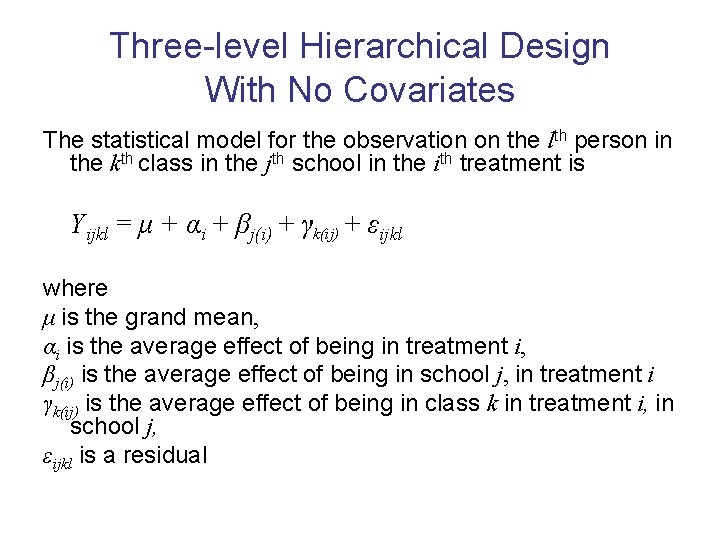 Three-level Hierarchical Design With No Covariates The statistical model for the observation on the