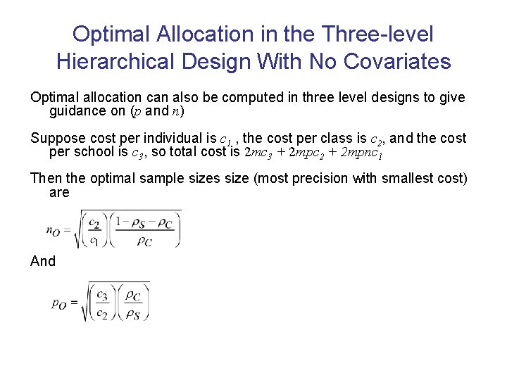 Optimal Allocation in the Three-level Hierarchical Design With No Covariates Optimal allocation can also