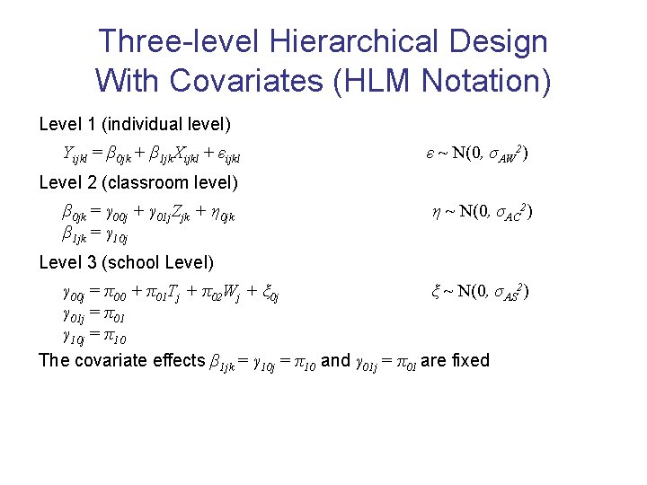 Three-level Hierarchical Design With Covariates (HLM Notation) Level 1 (individual level) Yijkl = β