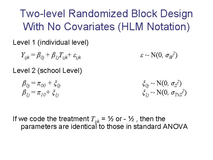 Two-level Randomized Block Design With No Covariates (HLM Notation) Level 1 (individual level) Yijk