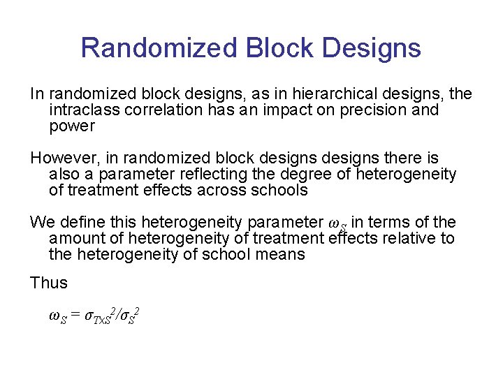 Randomized Block Designs In randomized block designs, as in hierarchical designs, the intraclass correlation