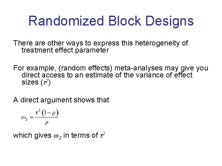 Randomized Block Designs There are other ways to express this heterogeneity of treatment effect